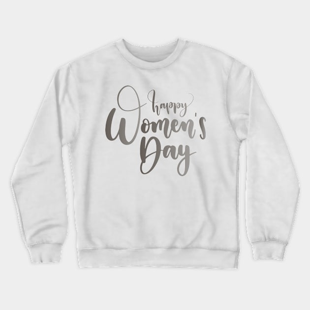 happy womans day Crewneck Sweatshirt by mkstore2020